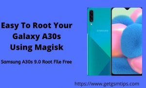 Easy To Root Your Galaxy A30s Using Magisk