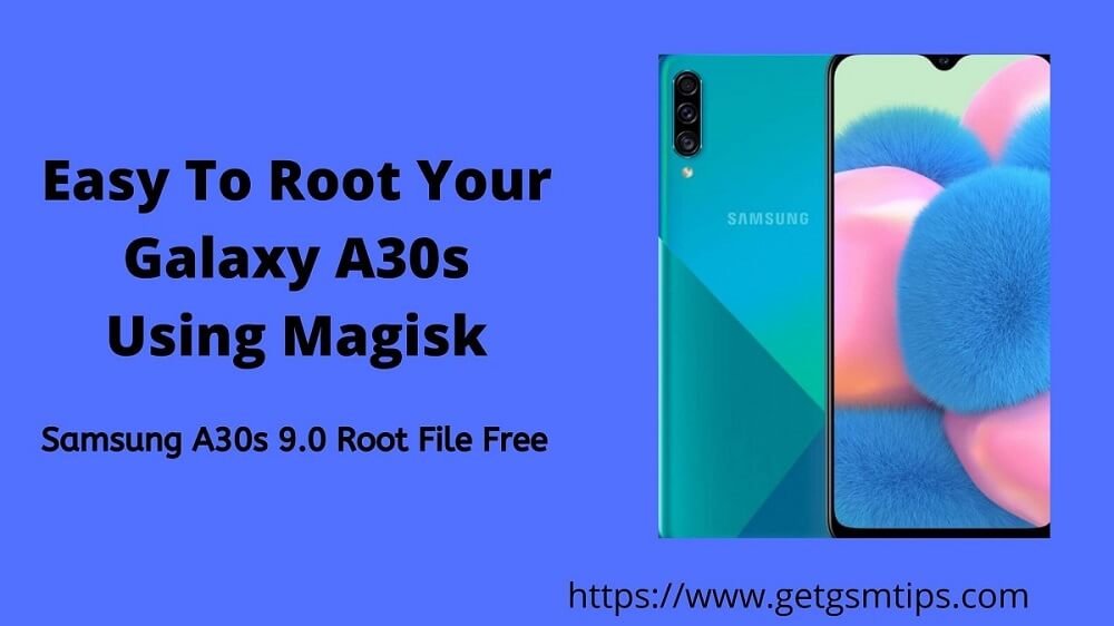 Easy To Root Your Galaxy A30s Using Magisk