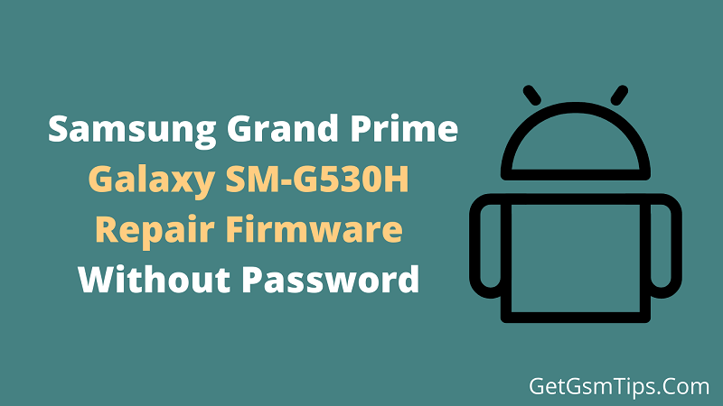 Samsung SM-G530H Flash File