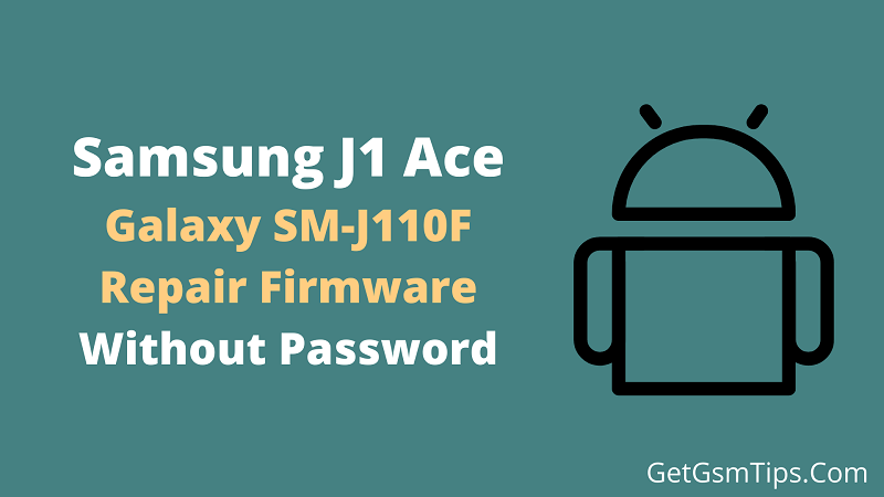 Samsung J1 Ace SM-J110F Flash File