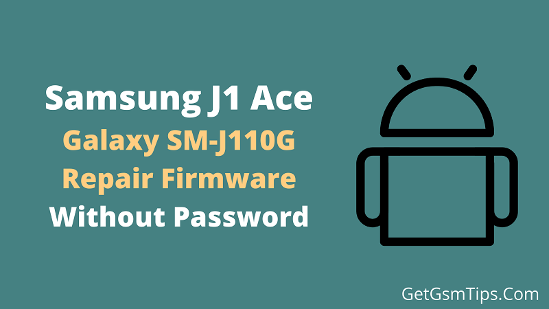 Samsung J1 Ace SM-J110G Flash File