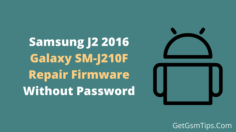 Samsung J2 2016 SM-J210F Flash File