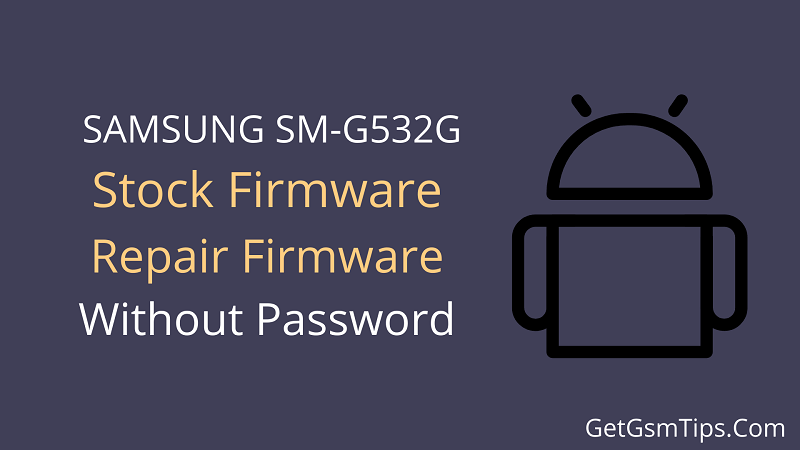 Samsung SM-G532G Flash File