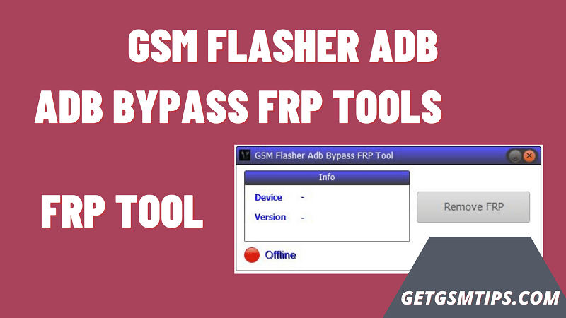 GSM Flasher ADB Bypass FRP Tool
