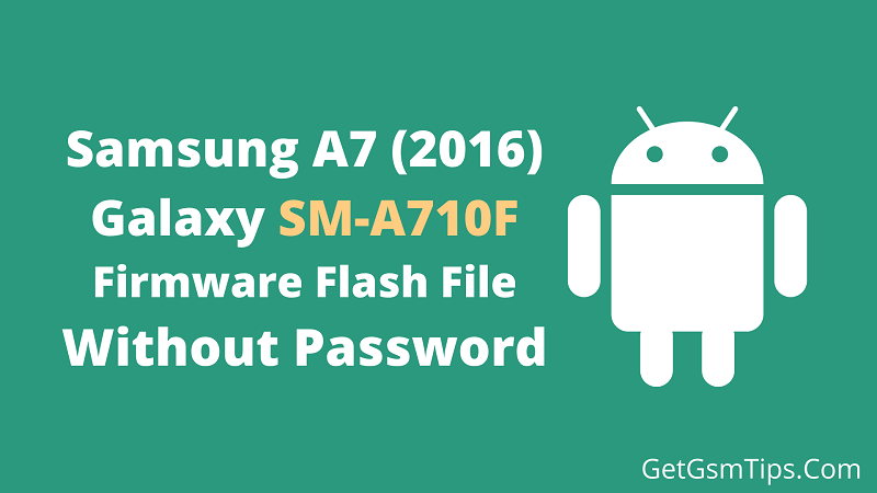 Samsung SM-A710F Firmware
