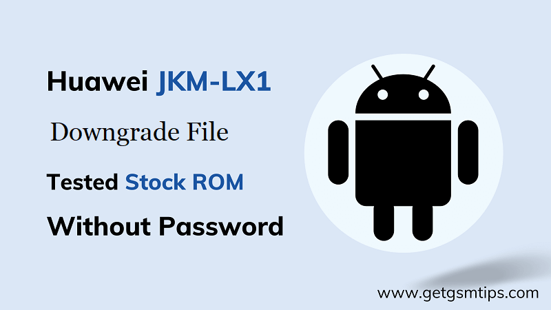 Downgrade File For JKM-LX1