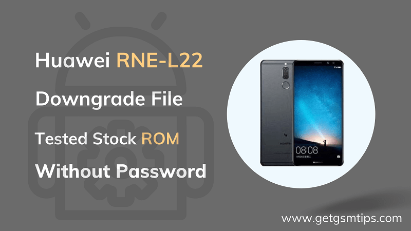 Downgrade File For Huawei RNE-L22