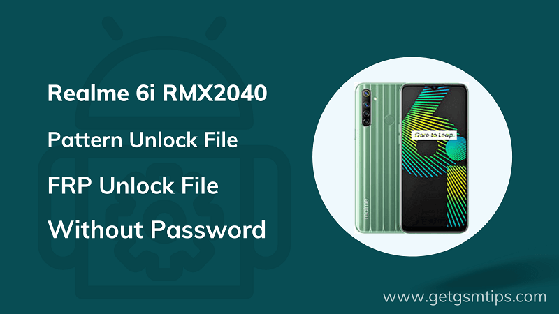 Realme 6i RMX2040 Pattern Pin & Frp Unlock File 2022