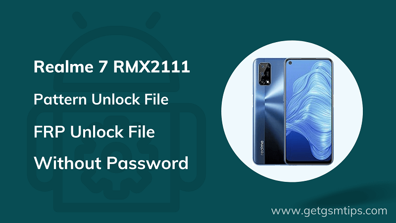 Realme 7 RMX2111 Pattern Pin & Frp Unlock File 2022