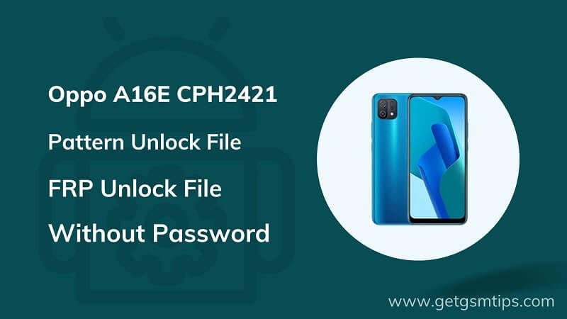 Oppo A16E CPH2421 Pattern Pin Frp Unlock File