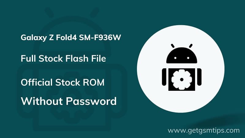 Samsung Z Fold4 SM-F936W Flash File