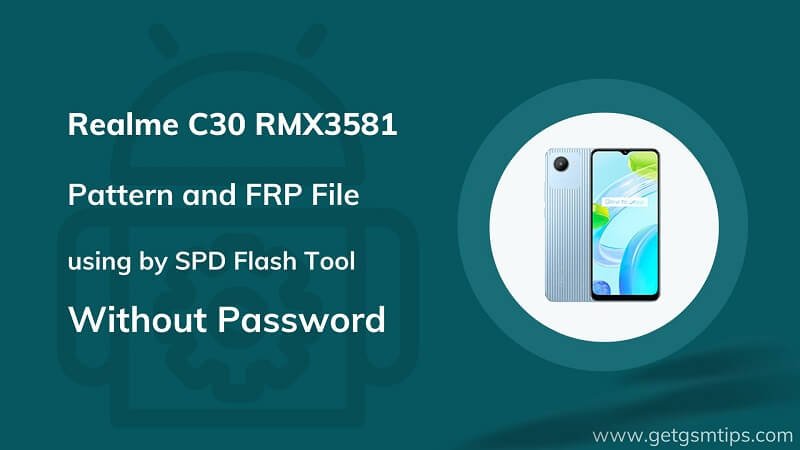 Realme C30 RMX3581 Pattern & FRP Unlock File